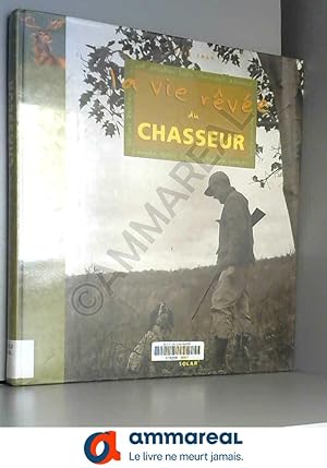 Seller image for La Vie rve du chasseur for sale by Ammareal