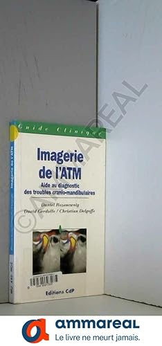 Seller image for Imagerie de l'ATM : aide au diagnostic des troubles cranio-mandibulaires for sale by Ammareal