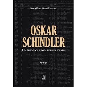 Oskar Schindler - le juste qui me sauva la vie