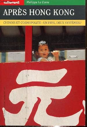 Seller image for Aprs Hong Kong - Chinois et cosmopolitique : un pays, deux systmes ? (Collection "Monde", n97) for sale by Le-Livre