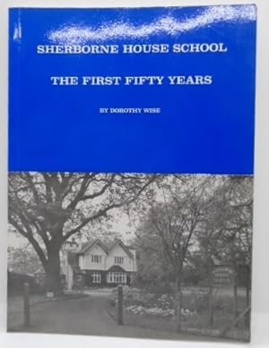 Imagen del vendedor de Sherborne House School The First Fifty Years a la venta por Juniper Books