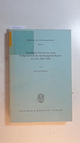 Bild des Verkufers fr Feuerbachs Entwurf zu einem Strafgesetzbuch fr das Knigreich Bayern aus dem Jahre 1824 zum Verkauf von Gebrauchtbcherlogistik  H.J. Lauterbach