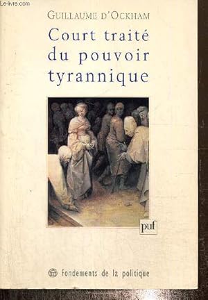 Image du vendeur pour Court trait du pouvoir tyrannique sur les choses divines et humaines - et tout spcialement sur l'Empire et sur ceux qui sont assujettis  l'Empire - usurp par ceux que certains appellent "Souverains Pontifes" mis en vente par Le-Livre