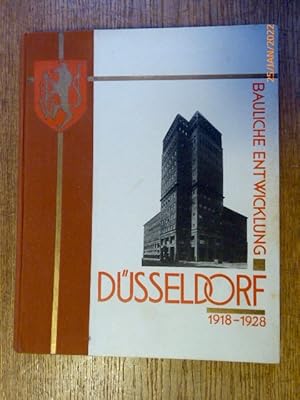 Düsseldorf. Bauliche Entwicklung 1918 - 1928. Herausgegeben unter Mitwirkung behördlicher Diensts...