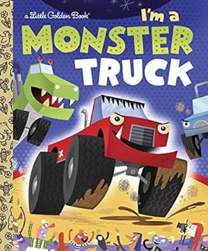 Seller image for I'm a Monster Truck (Little Golden Book) for sale by Reliant Bookstore