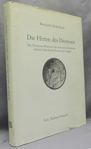 Die Hirten des Dionysos: Die Dionysos-Mysterien der römischen Kaiserzeit und der bukolische Roman...