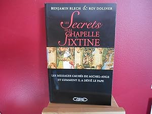 Imagen del vendedor de LES SECRETS DE LA CHAPELLE SIXTINE LES MESSAGES CACHES DE DE MICHEL ANGE ET COMMENT IL A DEFIE LE PAPE a la venta por La Bouquinerie  Dd