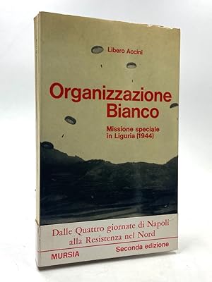 Seller image for Organizzazione Bianco. Missione speciale in Luguria (1944). for sale by Libreria antiquaria Dedalo M. Bosio