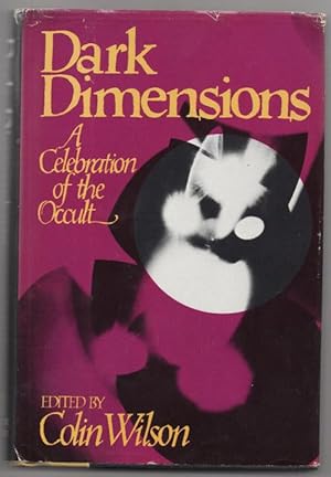 Imagen del vendedor de Dark Dimensions: A Celebration of the Occult by Colin Wilson (editor) (1st Ed.) a la venta por Heartwood Books and Art