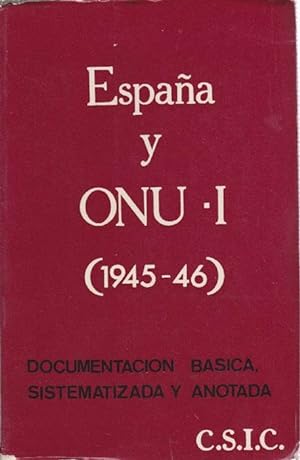 España y ONU: La Cuestión española. Tomo I (1945-46). Documentación básica sistematizada y anotada.