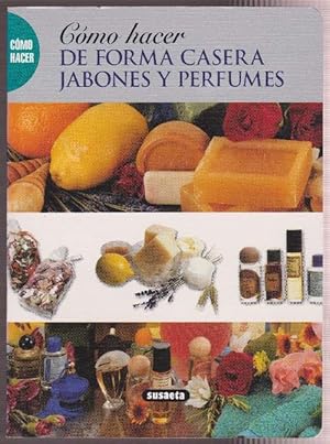 Bild des Verkufers fr Cmo hacer de forma casera jabones y perfumes. zum Verkauf von La Librera, Iberoamerikan. Buchhandlung