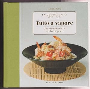 Bild des Verkufers fr Tutto a vapore. Tante sane ricette ricche di gusto. zum Verkauf von La Librera, Iberoamerikan. Buchhandlung