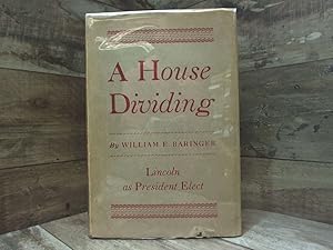 Imagen del vendedor de A HOUSE DIVIDING: LINCOLN AS PRESIDENT ELECT a la venta por Archives Books inc.