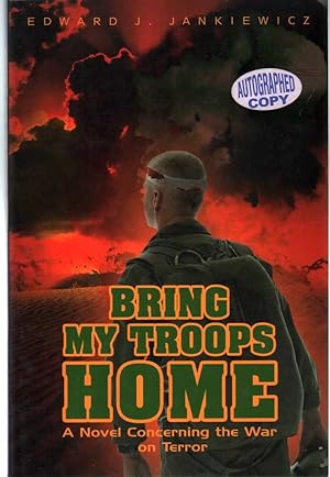 Immagine del venditore per BRING MY TROOPS HOME A Novel Concerning the War on Terror venduto da The Avocado Pit