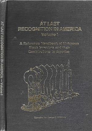 At Last Recognition in America: A Reference Handbook of Unknown Black Inventors and Their Contrib...