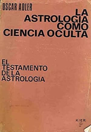 Seller image for La Astrolog�a Ciencia Oculta. El Testamento De La Astrolog�a (Pronostico Mayor) (Spanish Edition) for sale by Von Kickblanc