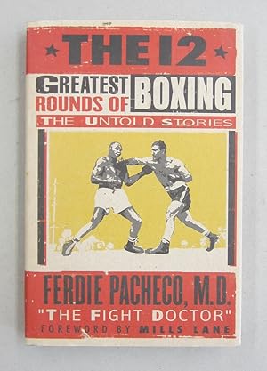 Imagen del vendedor de The 12 Greatest Rounds of Boxing The Untold Stories a la venta por Midway Book Store (ABAA)