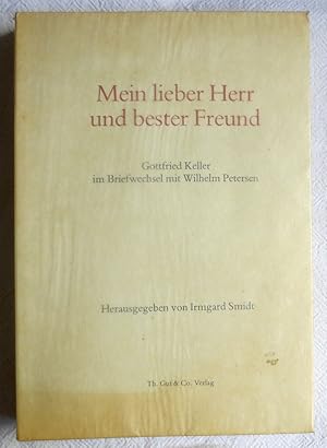 Mein lieber Herr und bester Freund : Gottfried Keller im Briefwechsel mit Wilhelm Petersen