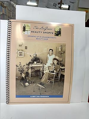 The LaGrace Beauty Shoppe: Growing Up In Grandmother's Beauty Shop (SIGNED)