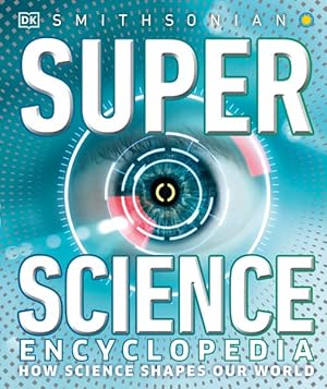 Image du vendeur pour Super Science Encyclopedia : How Science Shapes Our World mis en vente par GreatBookPrices