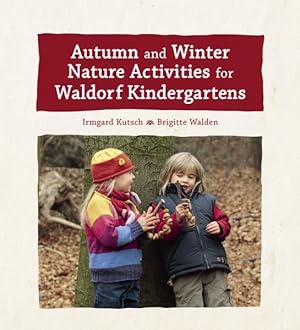 Image du vendeur pour Autumn and Winter Nature Activities for Waldorf Kindergartens mis en vente par GreatBookPrices