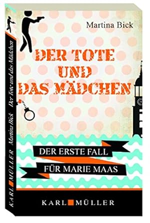 Bild des Verkufers fr Der Tote und das Mdchen : der erste Fall fr Marie Maas. zum Verkauf von Antiquariat Buchhandel Daniel Viertel