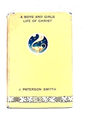 Bild des Verkufers fr A Boys and Girls Life of Christ zum Verkauf von World of Rare Books