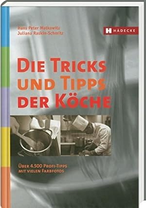 Immagine del venditore per Die Tricks und Tipps der Kche : ber 4500 Profi-Tipps. Hans Peter Matkowitz ; Juliana L. Raskin-Schmitz venduto da Antiquariat Buchhandel Daniel Viertel