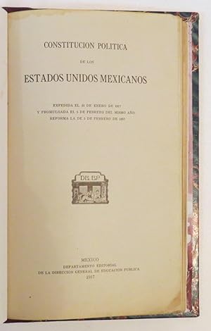 Constitución Política De Los Estados Unidos Mexicanos. Expedida El 31 De Enero De 1917 Y Promulga...