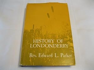 History of Londonderry Comprising the towns of Derry and Londonderry, NH