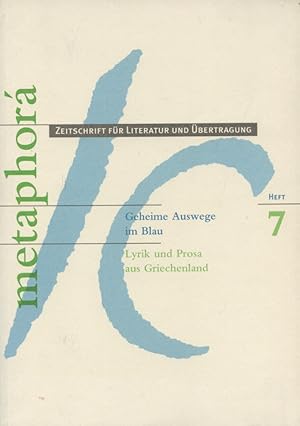 Seller image for Geheime Auswege im Blau : Lyrik und Prosa aus Griechenland. [Hrsg. Jost G. Blum ; Michael von Killisch-Horn] / Metaphor ; H. 7. Jg. 5 for sale by Versandantiquariat Ottomar Khler