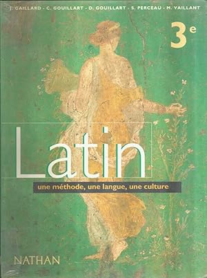 Latin 3e. Une méthode, une langue, une culture