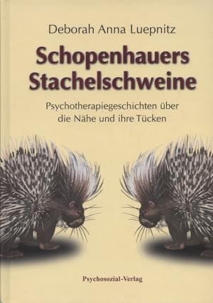 Seller image for Schopenhauers Stachelschweine : Psychotherapiegeschichten ber die Nhe und ihre Tcken. Aus dem Amerikan. von Antje Becker / Edition psychosozial for sale by Versandantiquariat Ottomar Khler