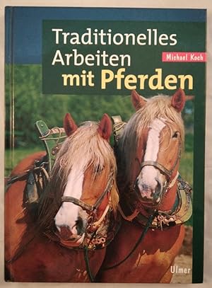 Traditionelles Arbeit mit Pferden in Feld und Wald.