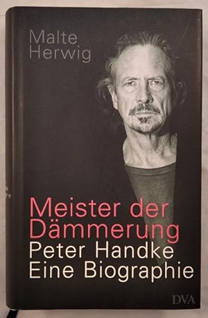 Meister der Dämmerung. Peter Handke. Eine Biographie.