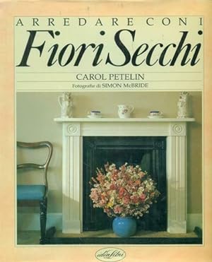 Seller image for Arredare con i fiori secchi. for sale by FIRENZELIBRI SRL
