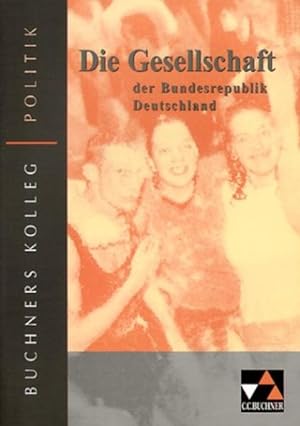 Immagine del venditore per Buchners Kolleg Politik, Bd.2, Die Gesellschaft der Bundesrepublik Deutschland venduto da Gerald Wollermann
