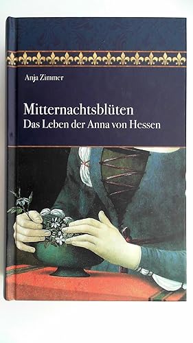 Seller image for Mitternachtsblten : das Leben der Anna von Hessen. for sale by Antiquariat Maiwald