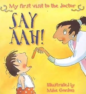 Seller image for Say Aah! - My First Visit To The Doctor (New Experiences) for sale by WeBuyBooks