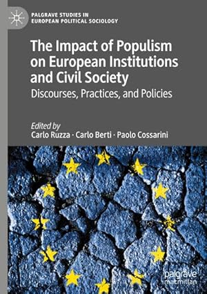 Bild des Verkufers fr The Impact of Populism on European Institutions and Civil Society : Discourses, Practices, and Policies zum Verkauf von AHA-BUCH GmbH