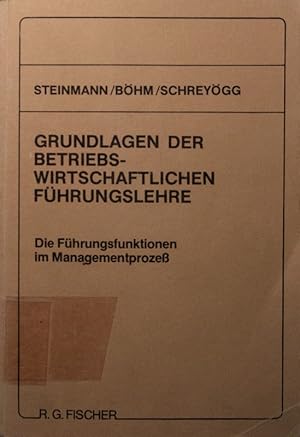 Bild des Verkufers fr Grundlagen der betriebswirtschaftlichen Fhrungslehre. d. Fhrungsfunktionen im Managementprozess. zum Verkauf von Antiquariat Bookfarm