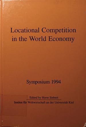 Seller image for Locational competition in the world economy. Symposium 1994. for sale by Antiquariat Bookfarm