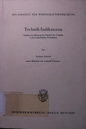 Bild des Verkufers fr Technik-Indikatoren. Anstze zur messung des standes der technik in der industriellen produktion. zum Verkauf von Antiquariat Bookfarm