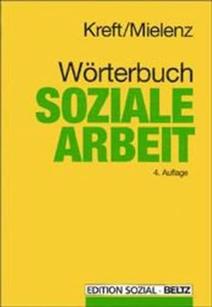 Wörterbuch Soziale Arbeit. Aufgaben, Praxisfelder, Bergriffe und Methoden der Sozialarbeit und So...