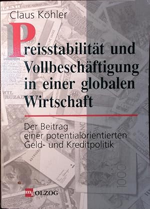 Seller image for Preisstabilitt und Vollbeschftigung in einer globalen Wirtschaft. D. Beitrag e. potentialorientierten geld- u. Kreditpolitik. for sale by Antiquariat Bookfarm