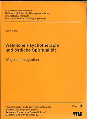 Westliche Psychotherapie und östliche Spiritualität, Wege zur Integration. Internationales Instit...