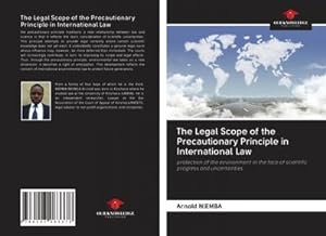 Image du vendeur pour The Legal Scope of the Precautionary Principle in International Law : protection of the environment in the face of scientific progress and uncertainties mis en vente par AHA-BUCH GmbH