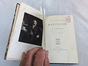 Imagen del vendedor de Mes souvenirs sur Napolon. Publis par son Arrire ? Petit ? Fils Le Vie An. Chaptal secrtaire D?Ambassade. a la venta por Librera "Franz Kafka" Mxico.