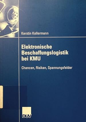 Bild des Verkufers fr Elektronische Beschaffungslogistik bei KMU. Chancen, Risiken, Spannungsfelder. zum Verkauf von Antiquariat Bookfarm