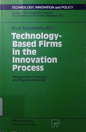 Imagen del vendedor de Technology-based firms in the innovation process. Management, financing and regional networks, 28 tables. a la venta por Antiquariat Bookfarm